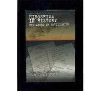 Hiroshima in History: The Myths of Revisionism