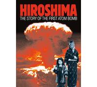 Hiroshima: The Story of the First Atom Bomb