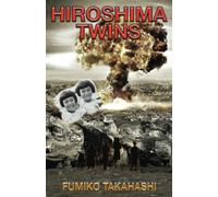 Hiroshima Twins: The True Story Of A Ground Zero Family
