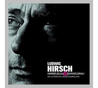 Ludwig Hirsch – Himmelblau & Dunkelgrau: Ultimative Liedersammlung – 3-CD