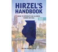 Hirzel's Handbook: How to Operate an Illinois Condo or HOA
