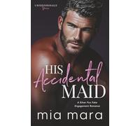 His Accidental Maid: A Silver Fox Fake Engagement Romance (Unintentionally Yours)