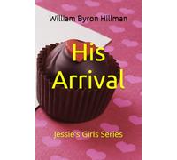 His Arrival: Jessie's Girls Series