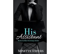 His Assistant: Book 4: A CEO and Secretary Steamy Romance (The Secretary Series)