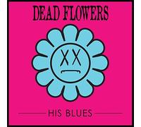 His Blues by Dead Flowers