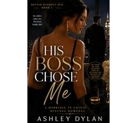 His Boss Chose Me: A Marriage in Crisis Revenge Romance Novella (Better Without Him)