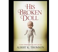 His Broken Doll: A Dark Obsession He Can't Let Go