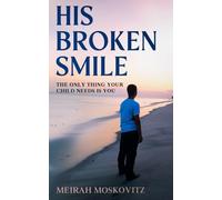 His Broken Smile: The Only thing your child needs is You