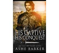 His Captive, His Conquest: 2 (Love. Honour. Conquer.)