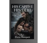 His Captive His debt: Enemies to Lovers Dark Viking Historical Romance (Captive series)
