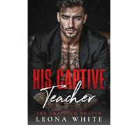 His Captive Teacher: A Forced-Proximity, Single-Dad, Bratva Romance (The Gravitch Bratva)