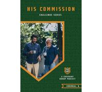 HIS COMMISSION: Challenge Series (THE COVENANT GROUP DISCIPLESHIP SERIES (2 SETS with 8 JOURNALS))