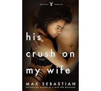 His Crush On My Wife: A Hotwife Novel