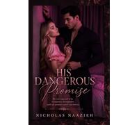HIS DANGEROUS PROMISE: She was supposed to be a temporary arrangement- until one promise turned into forever.