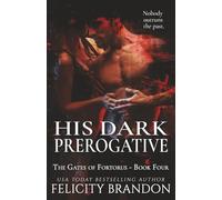 His Dark Prerogative: A Dark, Dystopian Captive Romance (The Gates of Fortorus)