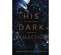 His Dark Reflection: A gripping tale of love, secrets and murder: They'll take his secrets to their graves