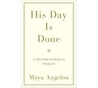 His Day Is Done: A Nelson Mandela Tribute