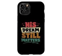 His Dream Still Matters Human Rights Martin Luther King Day Case for iPhone 11 Pro