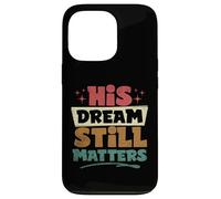 His Dream Still Matters Human Rights Martin Luther King Day Case for iPhone 13 Pro