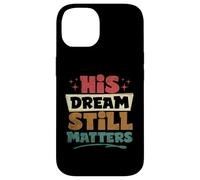 His Dream Still Matters Human Rights Martin Luther King Day Case for iPhone 14