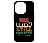 His Dream Still Matters Human Rights Martin Luther King Day Case for iPhone 14 Pro