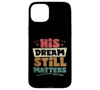 His Dream Still Matters Human Rights Martin Luther King Day Case for iPhone 15 Plus