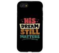 His Dream Still Matters Human Rights Martin Luther King Day Case for iPhone SE (2020) / 7/8