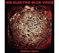 His Electro Blue Voice - Ruthless Sperm