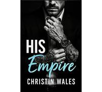His Empire: A Forbidden Dark Age-Gap Mafia Boss Protector Romance: 2 (Ruin & Rules)