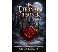 His Eternal Prisoner: A Dark Vampire King Captive Bride Twisted Love Romance