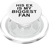 His Ex Is My Biggest Fan Funny Sarcastic Relationship Quote PopSockets PopGrip for MagSafe