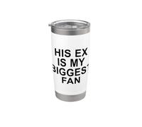 His Ex is My Biggest Fan Funny Sarcastic Relationship Quote Stainless Steel Insulated Tumbler