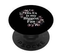 His Ex Is My Biggest Fan Sassy Confidence Line |- PopSockets Adhesive PopGrip