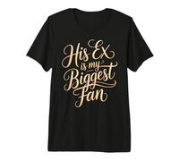 His Ex is My Biggest Fan Sassy Confidence Line - Premium T-Shirt