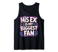 His Ex is My Biggest Fan Sassy Confidence Line - Tank Top