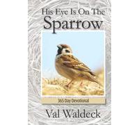 His Eye Is On The Sparrow: 365-Day Devotional
