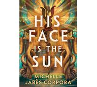 His Face Is the Sun: 1 (Throne of Khetara)
