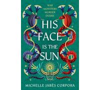 His Face is the Sun: An epic fantasy inspired by ancient Egyptian mythology for fans of Saba Tahir and Tahereh Mafi. Instant NYT bestseller & Waterstones YA Book of the Month. (Throne of Khetara)
