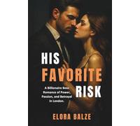 His Favorite Risk: A Billionaire Boss Romance of Power, Passion, and Betrayal in London.