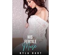 His Fertile Muse: A spicy age gap OTT instalove romance with pregnancy (His Fertile Desire)