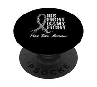 His Fight Is My Fight Brain Tumor Awareness PopSockets Adhesive PopGrip