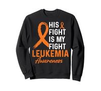 His Fight Is My Fight Leukemia Awareness Month Support Sweatshirt
