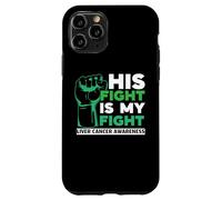 His Fight Is My Fight Liver Cancer Awareness Support Squad Case for iPhone 11 Pro
