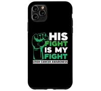 His Fight Is My Fight Liver Cancer Awareness Support Squad Case for iPhone 11 Pro Max