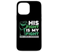 His Fight Is My Fight Liver Cancer Awareness Support Squad Case for iPhone 13 Pro Max