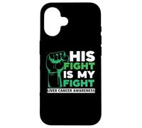 His Fight Is My Fight Liver Cancer Awareness Support Squad Case for iPhone 16