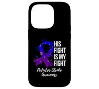 His Fight Is My Fight Pediatric Stroke Awareness Case for iPhone 14 Pro