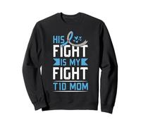 His Fight Is My Fight T1D Mom Type 1 Diabetes Awareness Sweatshirt