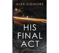 His Final Act: 10 (Emily Slate FBI Mystery Thriller)