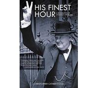 His Finest Hour: A Biography of Winston Churchill